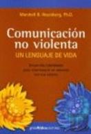 Comunicacion No Violenta: Un Lenguaje De Vida 