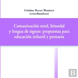Bertrand.pt - Comunicación Total, Bimodal Y Lengua De Signos: Propuestas Para Educación Infantil Y Primaria