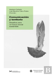 Comunicacion Y Territorio. Desafios Para Un Futuro Social Sostenible