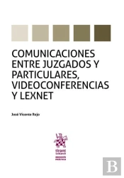 Comunicaciones Entre Juzgados Y Particulares, Videoconferencias Y Lexnet