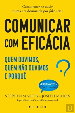 Bertrand.pt - Comunicar Com Eficácia: Quem Ouvimos, Quem Não Ouvimos E Porquê