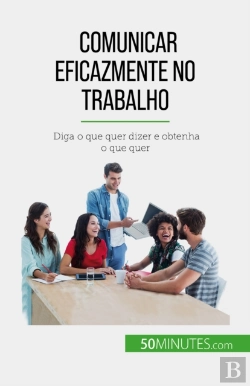 Bertrand.pt - Comunicar Eficazmente No Trabalho