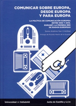 Bertrand.pt - Comunicar Sobre Europa, Desde Europa Y Para Europa. La Política De Comunicación Europea Entre 1950 Y