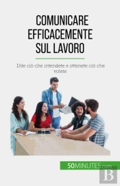 Comunicare Efficacemente Sul Lavoro