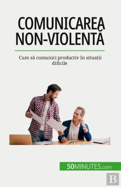 Bertrand.pt - Comunicarea Non-Violenta : Cum Sa Comunici Productiv În Situatii Dificile