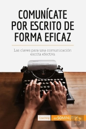 Comunicate Por Escrito De Forma Eficaz : Las Claves Para Una Comunicación Escrita Efectiva