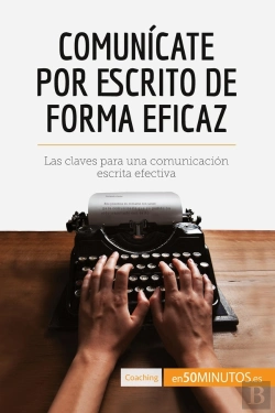 Bertrand.pt - Comunicate Por Escrito De Forma Eficaz : Las Claves Para Una Comunicación Escrita Efectiva