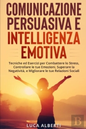 Comunicazione Persuasiva Ed Intelligenza Emotiva