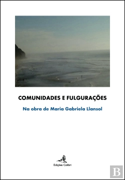 Bertrand.pt - Comunidades e Fulgurações na Obra de Maria Gabriela Llansol