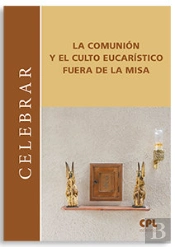 Comunion Y El Culto Eucaristico Fuera De La Misa, La