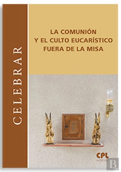 Bertrand.pt - Comunion Y El Culto Eucaristico Fuera De La Misa, La