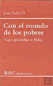 Con El Mundo De Los Pobres. Viaje Apostólico A La India