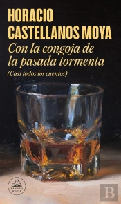 Con La Congoja De La Pasada Tormenta (Casi Todos Los Cuentos)