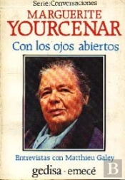 Con Los Ojos Abiertos. Conversaciones Con Marguerite Yourcenar