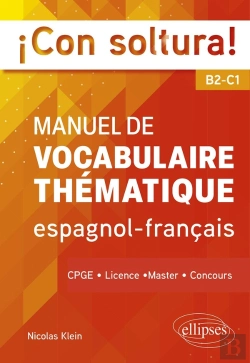 Bertrand.pt - ¡Con Soltura! Manuel De Vocabulaire Thématique Espagnol-Francais B2-C1 : Cpge, Licence, Master, Concours