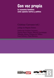 Con Voz Propia. La Econom¡A Feminista Como Apuesta Teórica Y Pol¡Tica