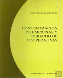 Bertrand.pt - Concentración De Empresas Y Derecho De Cooperativas