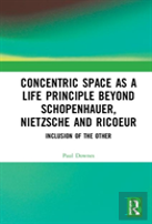 Concentric Space As A Life Principle Beyond Schopenhauer, Nietzsche And Ricoeur