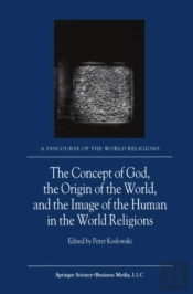Concept Of God, The Origin Of The World, And The Image Of The Human In The World Religions