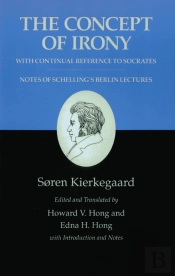 Concept Of Irony, With Continual Reference To Socrates/Notes Of Schelling'S Berlin Lectures
