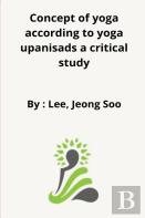 Concept Of Yoga According To Yoga Upanisads A Critical Study