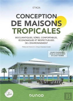 Bertrand.pt - Conception De Maisons Tropicales : Bioclimatiques, Sûres, Confortables, Économiques Et Respectueuses De L'Environnement (2e Édition)