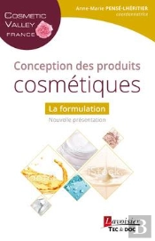 Conception Des Produits Cosmetiques : La Formulation (Collection Cosmetic Valley)