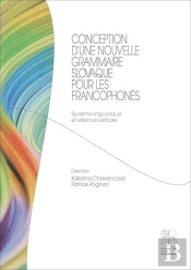Conception D'Une Nouvelle Grammaire Slovaque Pour Les Francophones - Systeme Linguistique Et Valence