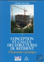 Conception Et Calcul Des Structures De Batiment - Tome 7 - L'Eurocode 2 Pratique