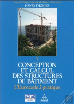 Bertrand.pt - Conception Et Calcul Des Structures De Batiment - Tome 7 - L'Eurocode 2 Pratique