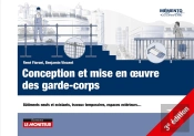 Conception Et Mise En Oeuvre Des Garde-Corps : Bâtiments Neufs Et Existants, Travaux Temporaires, Espaces Extérieurs... (3e Édition)