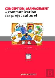 Conception, Management Et Communication D'Un Projet Culturel
