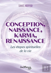 Conception, Naissance, Karma, Renaissance : Les Étapes Spirituelles De La Vie