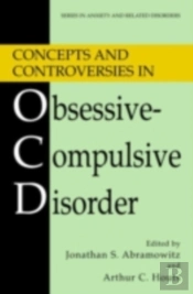 Concepts And Controversies In Obsessive-Compulsive Disorder