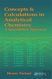 Concepts & Calculations In Analytical Chemistry, Featuring The Use Of Excel