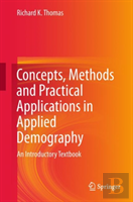 Concepts, Methods And Practical Applications In Applied Demography