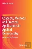 Concepts, Methods And Practical Applications In Applied Demography