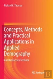 Concepts, Methods And Practical Applications In Applied Demography