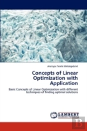 Concepts Of Linear Optimization With Application