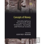 Concepts Of Money - Interdisciplinary Perspectives From Economics, Sociology And Political Science