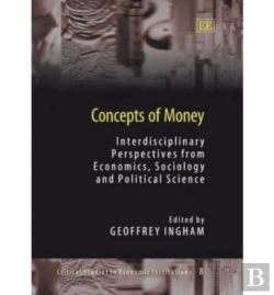 Bertrand.pt - Concepts Of Money - Interdisciplinary Perspectives From Economics, Sociology And Political Science