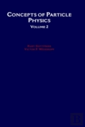 Concepts Of Particle Physics: Volume Ii