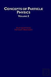 Concepts Of Particle Physics: Volume Ii