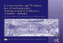 Concepts Of Value In European Material Culture, 1500-1900