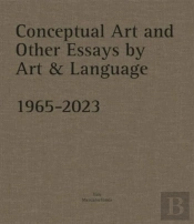 Conceptual Art And Other Essays By Art & Language. 1965-2023