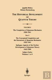Conceptual Completion And Extensions Of Quantum Mechanics 1932-1941. Epilogue: Aspects Of The Further Development Of Quantum Theory 1942-1999