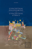 Conceptual Engineering And Conceptual Ethics