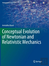Conceptual Evolution Of Newtonian And Relativistic Mechanics