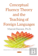 Conceptual Fluency Theory & The Teaching Of Foreign Languages