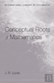 Conceptual Roots Of Mathematics